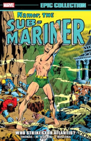 Namor the Sub-Mariner Epic Collection Vol. 3: Who Strikes for Atlantis? cover image