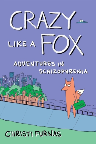 Crazy Like a Fox: Adventures in Schizophrenia cover image
