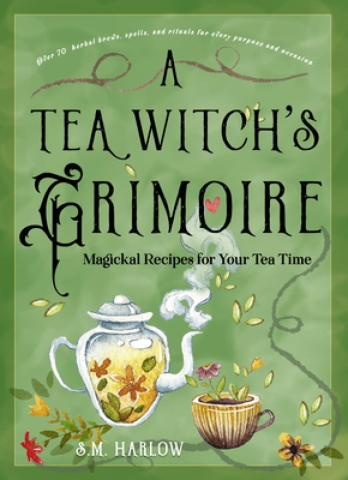 A Tea Witch's Grimoire: Magickal Recipes for Your Tea Time cover image