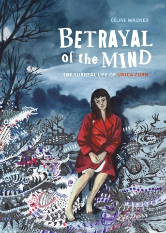 Betrayal of the Mind: The Surreal Life of Unica Zurn cover image