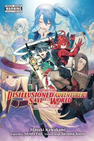 Apparently, Disillusioned Adventurers Will Save the World (manga) Vol. 6: The Lovely Paladin cover image