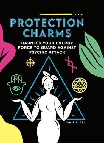 Protection Charms: Harness Your Energy Force to Guard Against Psychic Attack cover image