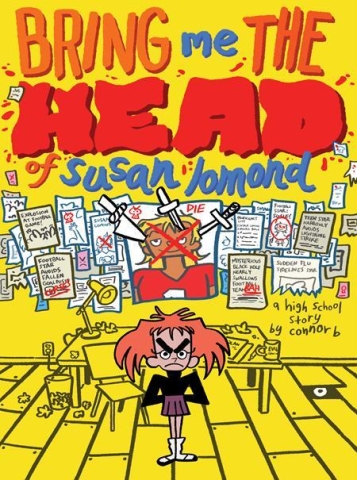 Bring Me the Head of Susan Lomond: A High School Story by Connor B. cover image