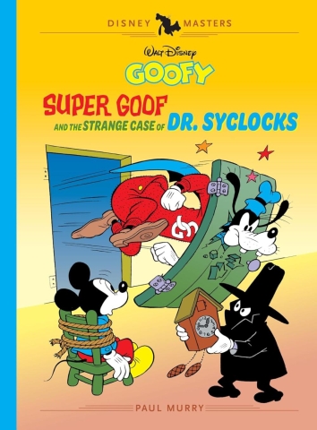 Disney Masters Vol. 27: Goofy - Super Goof and the Strange Case of Dr. Syclocks cover image