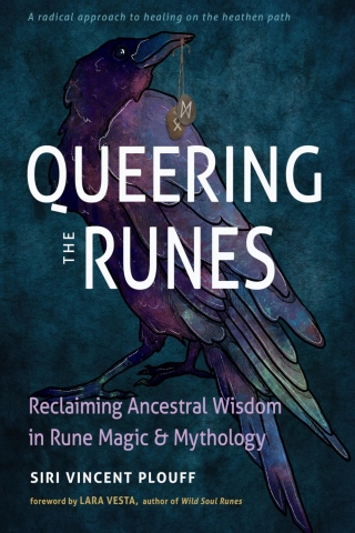 Queering the Runes: Reclaiming Ancestral Wisdom in Rune Magic & Mythology cover image
