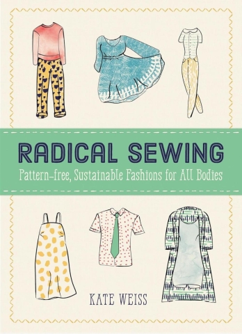 Radical Sewing: Pattern-Free, Sustainable Fashions for All Bodies cover image