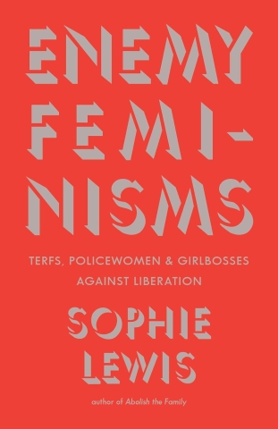 Enemy Feminisms: TERFs, Policewomen, and Girlbosses Against Liberation (SC) cover image