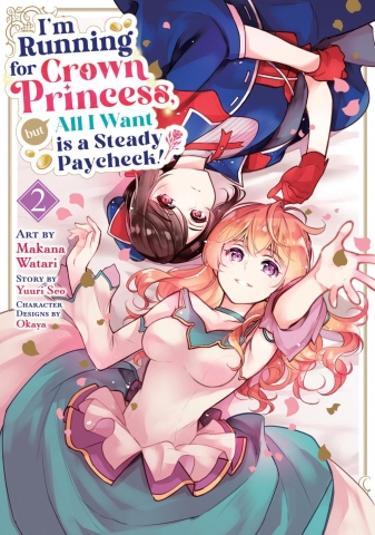 I'm Running for Crown Princess, But All I Want Is a Steady Paycheck! (Manga) Vol. 2 cover image
