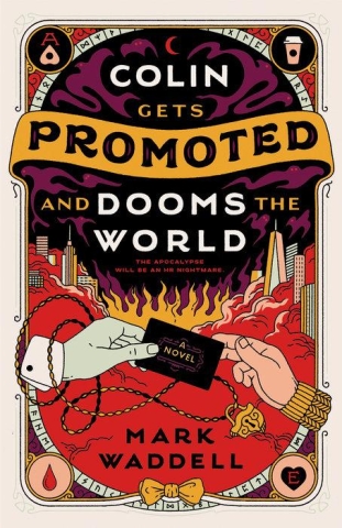 Colin Gets Promoted and Dooms the World: A Novel cover image