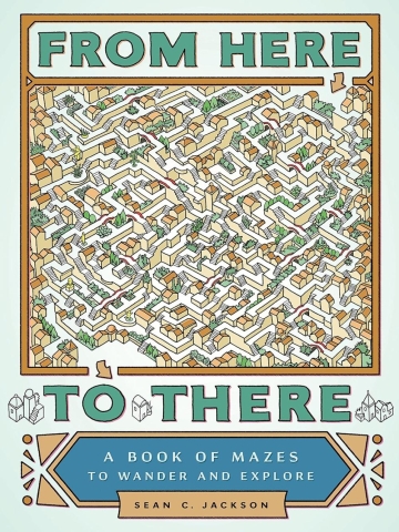 From Here to There: A Book of Mazes to Wander and Explore cover image