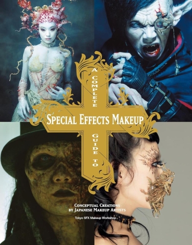 A Complete Guide to Special Effects Makeup: Conceptual Creations by Japanese Makeup Artists cover image