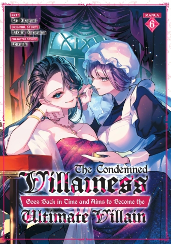 CONDEMNED VILLAINESS GOES BACK IN TIME AND AIMS TO BECOME THE ULTIMATE VILLAIN MANGA TP VOL 06 cover image