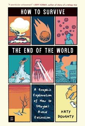 How to Survive the End of the World: A Graphic Exploration of How to (Maybe) Avoid Extinction (HC) cover image