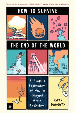 How to Survive the End of the World: A Graphic Exploration of How to (Maybe) Avoid Extinction (SC) cover image
