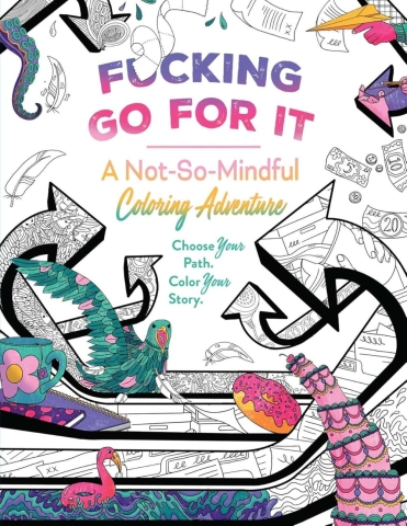 Fucking Go For It: A Not-So-Mindful Coloring Adventure cover image