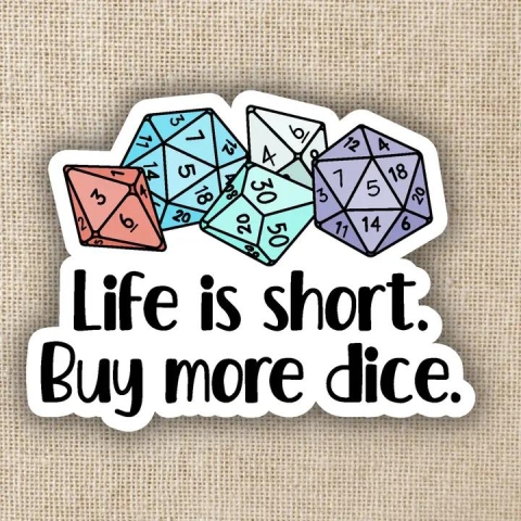 Kingdom of Threads Sticker: Life is Short. Buy More Dice. cover image