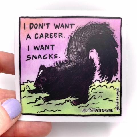 Shapelessflame Sticker: I Don't Want a Career. I Want Snacks. cover image