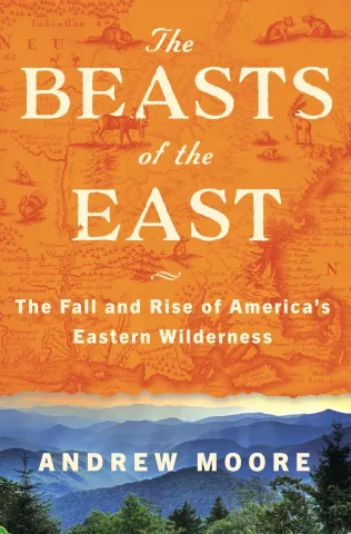 The Beasts of the East: The Fall and Rise of America’s Eastern Wilderness cover image