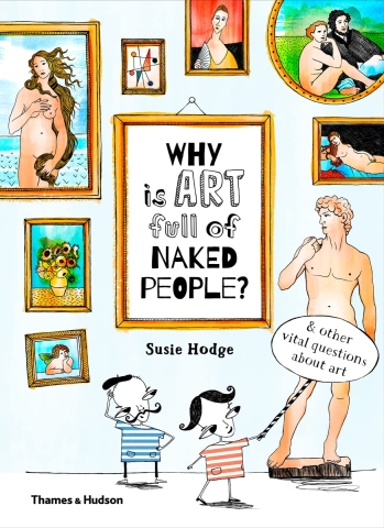 Why is Art Full of Naked People? And Other Vital Questions about Art cover image