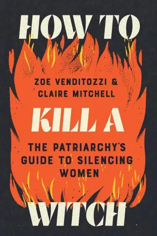How to Kill a Witch: The Patriarchy's Guide to Silencing Women (SC) cover image