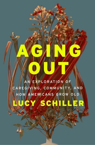 Aging Out: An Exploration of Caregiving, Community, and How Americans Grow Old cover image