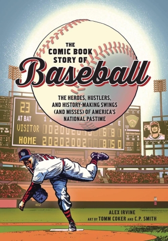The Comic Book Story of Baseball: The Heroes, Hustlers, and History-Making Swings (and Misses) of America's National Pastime cover image