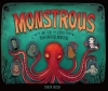 Monstrous: The Lore, Gore, and Science behind Your Favorite Monsters cover image