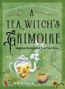 A Tea Witch's Grimoire: Magickal Recipes for Your Tea Time cover image