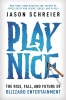 Play Nice: The Rise, Fall, and Future of Blizzard Entertainment cover image