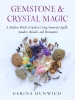Gemstone and Crystal Magic: A Modern Witch's Guide to Using Stones for Spells, Amulets, Rituals, and Divination cover image