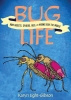 Bug Life: How Insects, Spiders, Bees, and Worms Run the World cover image