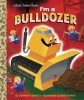 I'm a Bulldozer: A Little Golden Book cover image