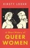 A Short History of Queer Women cover image