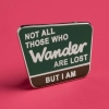Dissent Pins: Not All Those Who Wander Are Lost (But I Am) cover image