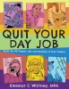 Quit Your Day Job: Build the DIY Project, Life, and Business of Your Dreams cover image