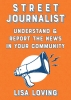 Street Journalist: Understand & Report the News in Your Community cover image