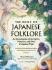 The Book of Japanese Folklore: An Encyclopedia of the Spirits, Monsters, and Yokai of Japanese Myth cover image