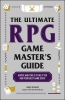 The Ultimate RPG Game Master's Guide: Advice and Tools to Help You Run Your Best Game Ever! cover image