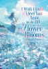 I Wish I Could Meet You Again on the Hill Where That Flower Blooms (Light Novel) cover image