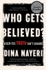 Who Gets Believed? When the Truth Isn't Enough (SC) cover image