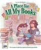A Place for All My Books: the cozy game of gathering, organizing & admiring good books cover image