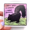Shapelessflame Sticker: I Don't Want a Career. I Want Snacks. cover image
