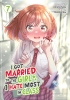 I GOT MARRIED TO THE GIRL I HATE MOST IN CLASS MANGA TP VOL 07 cover image