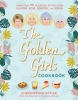 The Golden Girls Cookbook: More than 90 Delectable Recipes from Blanche, Rose, Dorothy, and Sophia cover image