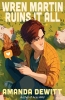 Wren Martin Ruins It All (HC) cover image
