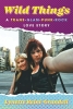 Wild Things: A Trans-Glam-Punk-Rock Love Story cover image