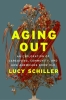 Aging Out: An Exploration of Caregiving, Community, and How Americans Grow Old cover image